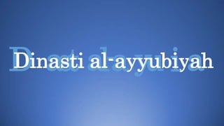 Dinasti al-ayyubiyah
D ast al-a yu i a
 