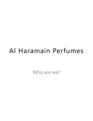 Al Haramain Perfumes
Who are we?
 
