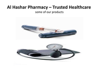 Al Hashar Pharmacy – Trusted Healthcare
some of our products
 