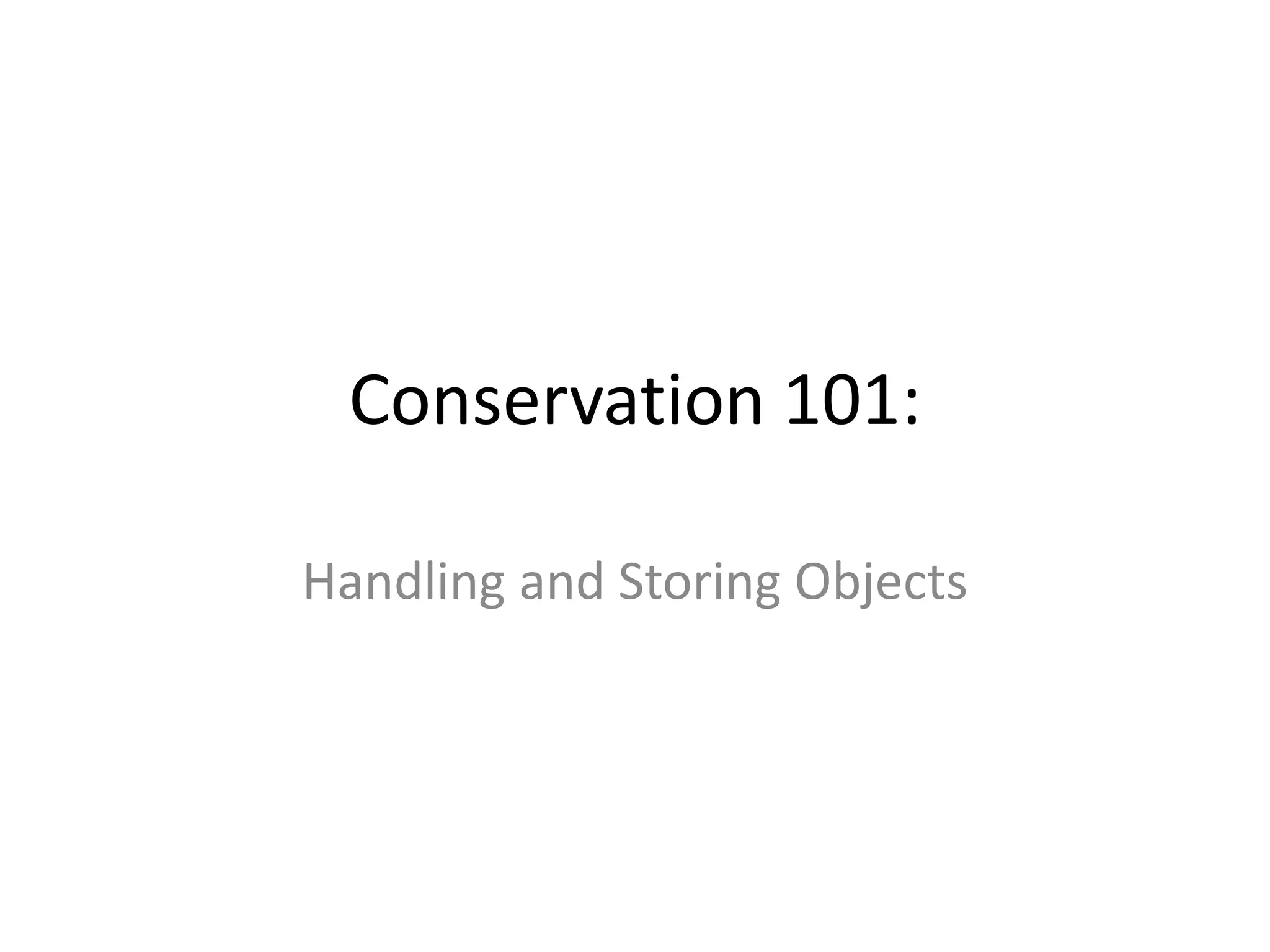 Conservation 101:Handling and Storing Objects