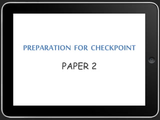 PREPARATION FOR CHECKPOINT 
PAPER 2 
 