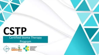 CSTP
Certified Stoma Therapy
Program
 