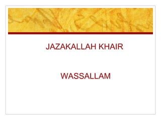 JAZAKALLAH KHAIR


   WASSALLAM
 