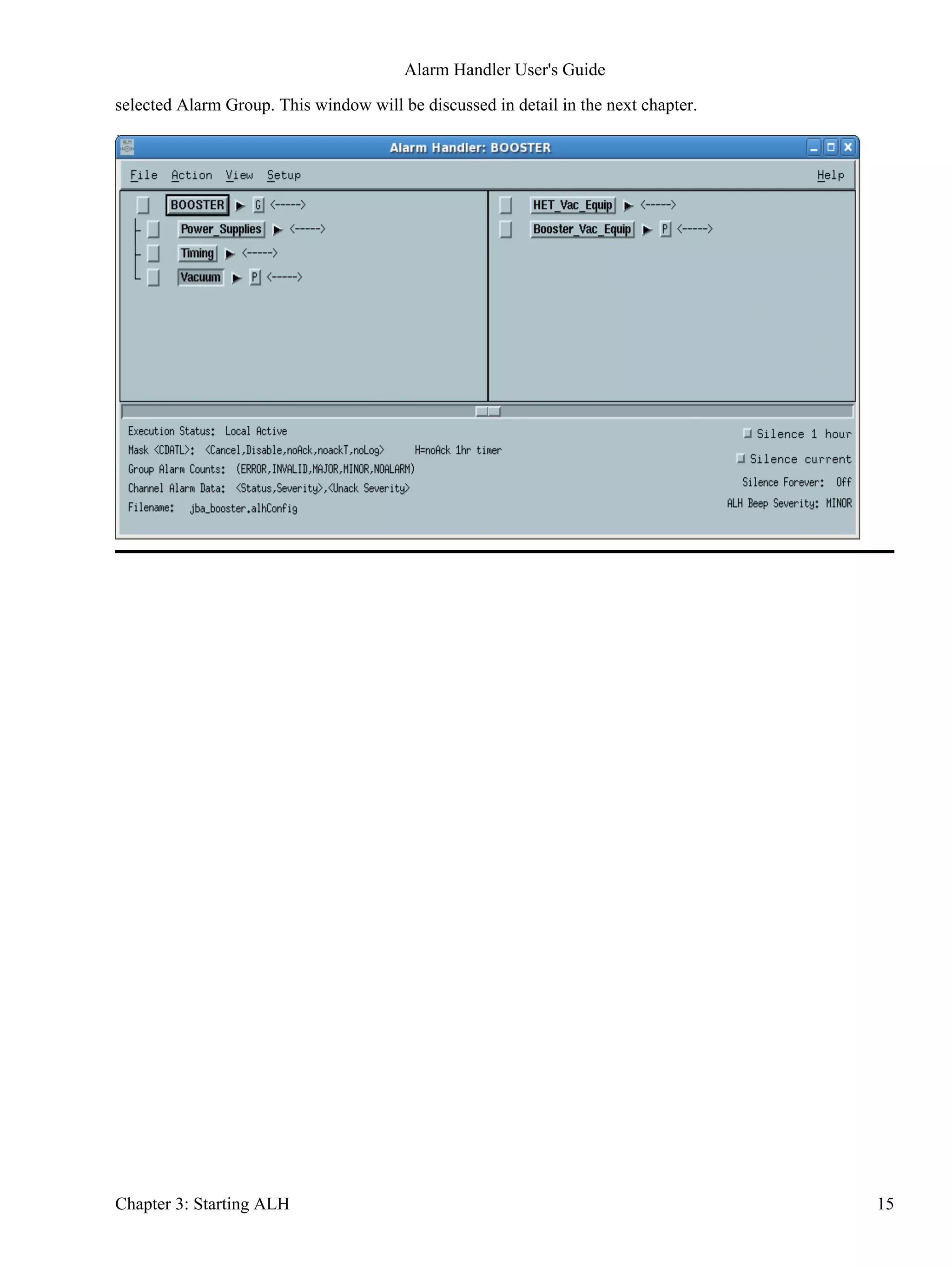 selected Alarm Group. This window will be discussed in detail in the next chapter.
Alarm Handler User's Guide
Chapter 3: Starting ALH 15
 