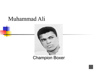 Muhammad Ali  Champion Boxer 