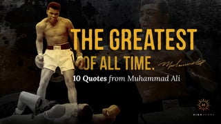 ofalltime.
thegreatest
10 Quotes from Muhammad Ali
 