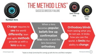 Think beyond methods© Patrick Steyaert, 2018 6
The method lens*
Success breeds failure
*Kudos to Andy Carmichael for comin...