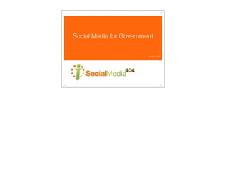 1




Social Media for Government

                         October, 2009
 