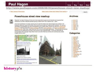 http://www.paulhagon.com/2008/08/19/powerhouse-street-view-mashup/
 