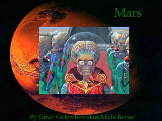 Mars

By Sarah Golembewski&Alicia Bevan

 