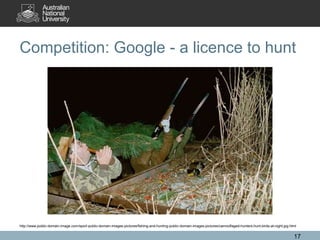 Competition: Google - a licence to hunt

http://www.public-domain-image.com/sport-public-domain-images-pictures/fishing-and-hunting-public-domain-images-pictures/camouflaged-hunters-hunt-birds-at-night.jpg.html

17

 
