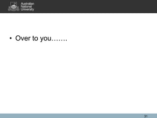 • Over to you…….

31

 