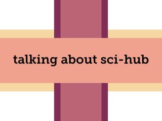 talking about sci-hub
 