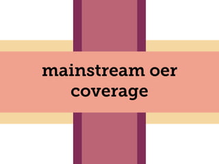 mainstream oer
coverage
 