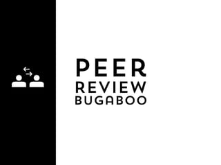 Peer
Review
bugaboo
 