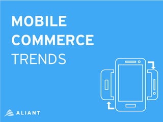 MOBILE 
COMMERCE 
TRENDS 
 