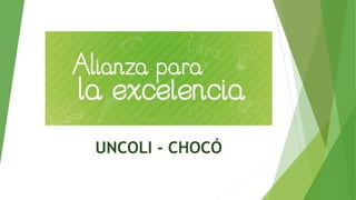 UNCOLI - CHOCÓ
 