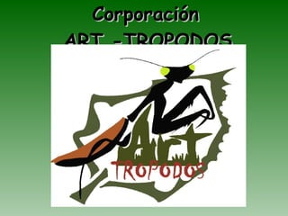 Corporación  ART -TROPODOS   
