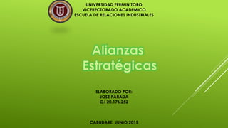 UNIVERSIDAD FERMIN TORO
VICERECTORADO ACADEMICO
ESCUELA DE RELACIONES INDUSTRIALES
ELABORADO POR:
JOSE PARADA
C.I 20.176.252
CABUDARE, JUNIO 2015
 