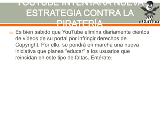 

Es bien sabido que YouTube elimina diariamente cientos
de videos de su portal por infringir derechos de
Copyright. Por ello, se pondrá en marcha una nueva
iniciativa que planea “educar” a los usuarios que
reincidan en este tipo de faltas. Entérate.

 
