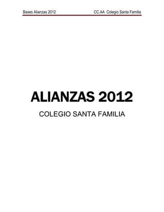 Bases Alianzas 2012   CC.AA Colegio Santa Familia




    ALIANZAS 2012
         COLEGIO SANTA FAMILIA
 