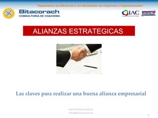 www.bitacorach.es [email_address] ALIANZAS ESTRATEGICAS  Las claves para realizar una buena alianza empresarial 