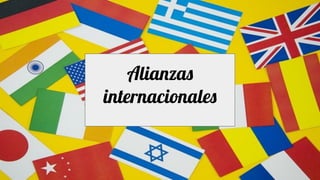 Alianzas
internacionales
 