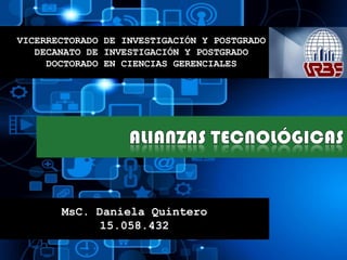 VICERRECTORADO DE INVESTIGACIÓN Y POSTGRADO
DECANATO DE INVESTIGACIÓN Y POSTGRADO
DOCTORADO EN CIENCIAS GERENCIALES
MsC. Daniela Quintero
15.058.432
 