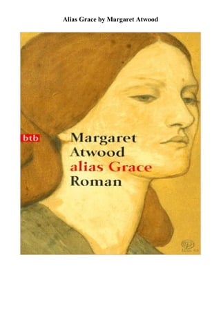 Alias Grace by Margaret Atwood
 