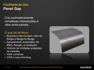 Autodesk® Alias® Automotive 2012Alias Automotive provê um abrangenteconjunto de ferramentas de modelagem, visualização e análiseparatodo o processo de design automotivo. Inclui Autodesk®SketchBook ®Designer 2012 e Autodesk® Inventor® Fusion 2012.