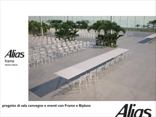 frame
Alberto Meda

progetto di sala convegno e eventi con Frame e Biplane

 