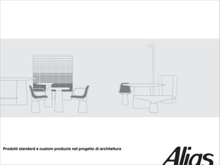 Prodotti standard e custom products nel progetto di architettura

 