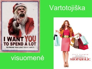 Vartotojiška




visuomenė
 