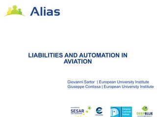 LIABILITIES AND AUTOMATION IN
            AVIATION


           Giovanni Sartor | European University Institute
           Giuseppe Contissa | European University Institute
 