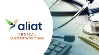 M E D I C A L
U N D E R W R I T I N G
 