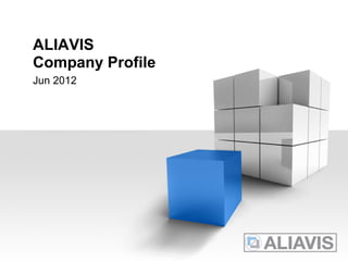 ALIAVIS
Company Profile
Jun 2012




                  YOUR LOGO
 