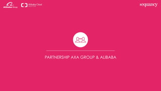 PARTNERSHIP AXA GROUP & ALIBABA
 