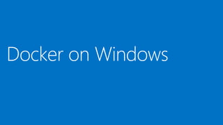 Docker on Windows
 