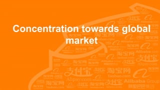 Concentration towards global
market
 
