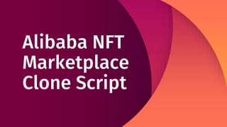 Alibaba NFT
Marketplace
Clone Script
 