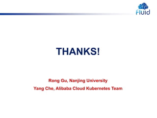 THANKS!
Rong Gu, Nanjing University
Yang Che, Alibaba Cloud Kubernetes Team
 