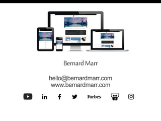 BernardMarr
hello@bernardmarr.com
www.bernardmarr.com
 