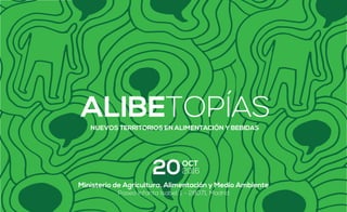 alIBeTOPÍASNuevos territorios en Alimentación y Bebidas
oct
202016
ministerio de agricultura, alimentación y medio ambient...