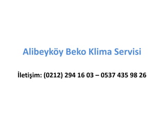 Alibeyköy Beko Klima Servisi
İletişim: (0212) 294 16 03 – 0537 435 98 26
 