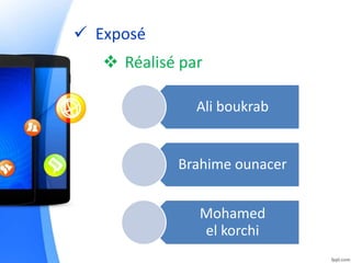  Exposé
Ali boukrab
Brahime ounacer
Mohamed
el korchi
 Réalisé par
 