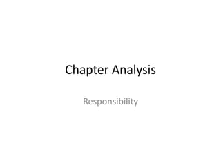 Chapter Analysis

   Responsibility
 