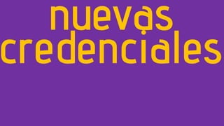 nuevas
credenciales
 