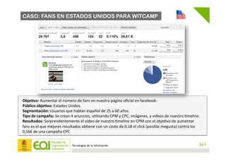 Tecnologías de la Información
CASO: FANS EN ESTADOS UNIDOS PARA WITCAMP
Obje4vo:	
  Aumentar	
  el	
  número	
  de	
  fans...