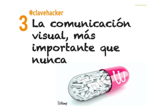 Tecnologías de la Información
La comunicación
visual, más
importante que
nunca
3
#clavehacker
 
