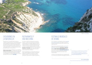 Hay gente que, aun siendo verano, prefiere la
montaña a la playa. Alicante, como segunda provincia
más montañosa del segundo país más montañoso
de Europa, ofrece un sinfín de rutas para aquellos
que disfrutan de levantarse al alba y emprender una
ruta en la naturaleza. En esta época del año no es
aconsejable caminar en las horas de mayor calor, ya
que puede llegar a ser muy extremo.
Algunos bonitos paseos y trekkings son: la subida al
Peñón de Ifach (Calpe); los senderos de la Sierra del
Montgó (entre Denia y Jávea); la Sierra del Maigmó;
los caminos que atraviesan pueblos de montaña
como Guadalest o el minúsculo Benifato, en la Sierra
de Aitana; Xorret de Catí y la Font Roja.
EXCURSIONES EN
LA NATURALEZA
RESTAURANTES Y
VIDA NOCTURNA
FESTIVALES MUSICALES
DE VERANO
Es verano y la gente tiene ganas de cachondeo y
diversión. La vida nocturna alicantina es bastante
movida, siendo los principales lugares de marcha
Alicante, Benidorm y Torrevieja. Mientras que en la
capital de la provincia predominan bares de copas
y música a la antigua usanza (ubicados en la zona
cercana a la céntrica Rambla y en el casco histórico),
Benidorm y Torrevieja tienen una mayor oferta en
discotecas y pubs que suelen recibir un turismo
predominantemente extranjero.
Para los que prefieren una buena cena íntima y un
paseo mientras degustan uno de los maravillosos
helados que se hacen en la provincia, el lugar
perfecto es Altea. Su casco antiguo destila una
serenidad y romanticismo sin igual en la provincia.
Con el magnífico clima aparecen muchos festivales
y conciertos al aire libre que pueden mantener al
visitante entretenido durante todo el verano en casi
toda la provincia.
Algunos de los eventos destacables que llevan en
cartel varias ediciones veraniegas son: Summer
Brass Festival (Alicante), Noche Étnica Mestizaje
(Villena), Rock’n Pola Summer Festival (Santa
Pola, Elche) y el famoso Low Festival de Benidorm,
que convoca a bandas alternativas, rockeras y
DJs de primera línea, tanto nacionales como
internacionales.
Una oferta muy completa para que no desaproveches
ni un minuto de tus vacaciones veraniegas en Alicante.
Para finalizar, te recordamos que la moneda en
curso en España es el euro. Si la tuya no lo es,
podrás cambiarla a tu llegada en cualquiera
de las oficinas que Global Exchange tiene en el
Aeropuerto de Alicante-Elche.
Imagen de ramonbaile
Autor: David Escribano
http://www.travelandexchange.com/verano-en-alicante/
76
 